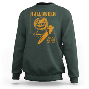 Funny Halloween Sweatshirt A Real Man Will Chase After You Pumpkin Knife Murderer TS11 Dark Forest Green Print Your Wear