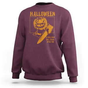 Funny Halloween Sweatshirt A Real Man Will Chase After You Pumpkin Knife Murderer TS11 Maroon Print Your Wear