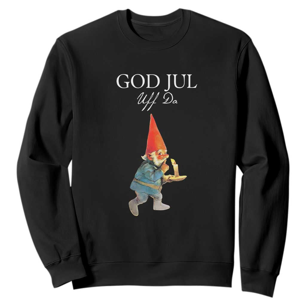 Funny Yule Tomte Sweatshirt God Jul Uff Da Swedish Christmas Gnome TS11 Black Print Your Wear