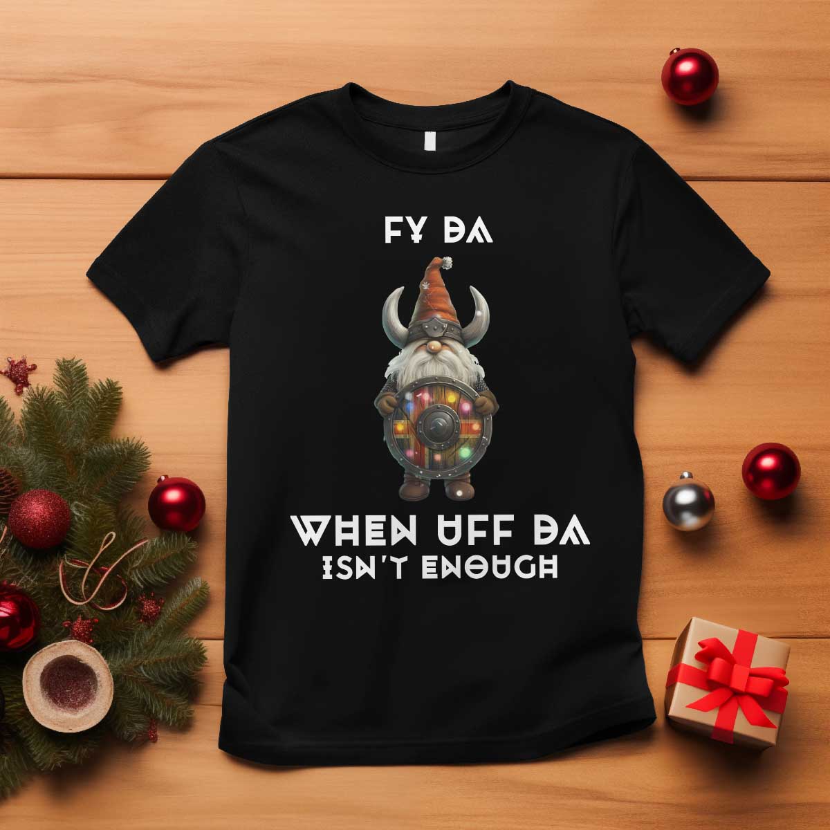 Funny Christmas Viking Gnome T Shirt Fy Da When Uff Da Isn't Enough Norwegian Santa Hat TS11 Black Print Your Wear