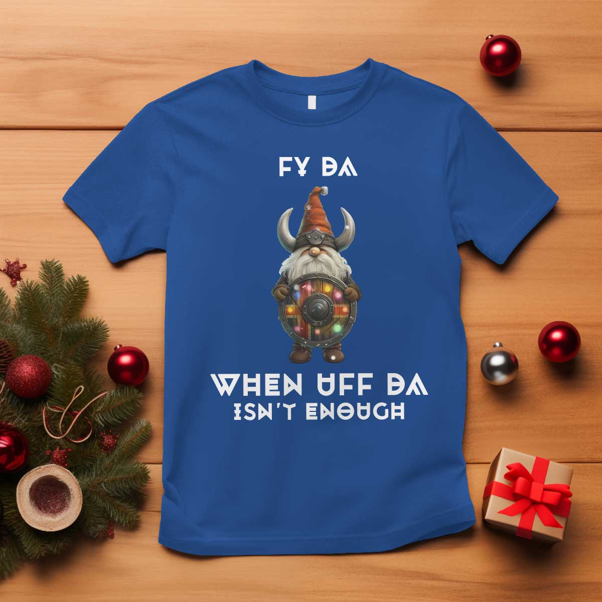 Funny Christmas Viking Gnome T Shirt Fy Da When Uff Da Isn't Enough Norwegian Santa Hat TS11 Royal Blue Print Your Wear