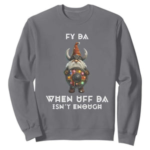 Funny Christmas Viking Gnome Sweatshirt Fy Da When Uff Da Isn't Enough Norwegian Santa Hat TS11 Charcoal Print Your Wear