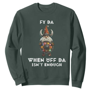 Funny Christmas Viking Gnome Sweatshirt Fy Da When Uff Da Isn't Enough Norwegian Santa Hat TS11 Dark Forest Green Print Your Wear