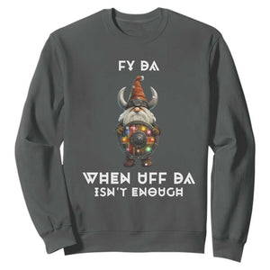 Funny Christmas Viking Gnome Sweatshirt Fy Da When Uff Da Isn't Enough Norwegian Santa Hat TS11 Dark Heather Print Your Wear