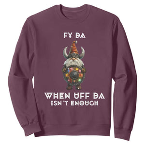 Funny Christmas Viking Gnome Sweatshirt Fy Da When Uff Da Isn't Enough Norwegian Santa Hat TS11 Maroon Print Your Wear