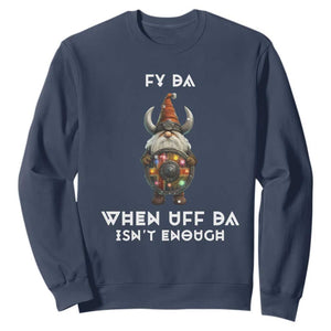 Funny Christmas Viking Gnome Sweatshirt Fy Da When Uff Da Isn't Enough Norwegian Santa Hat TS11 Navy Print Your Wear