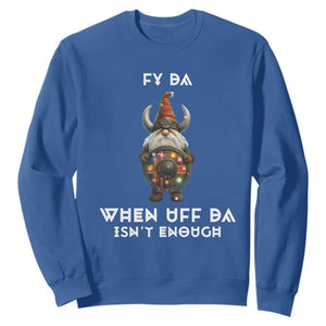 Funny Christmas Viking Gnome Sweatshirt Fy Da When Uff Da Isn't Enough Norwegian Santa Hat TS11 Royal Blue Print Your Wear