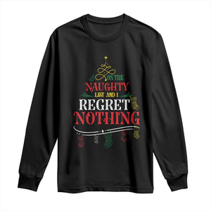 Funny Christmas Long Sleeve Shirt On The Naughty List And I Regret Nothing Xmas Tree TS11 Black Print Your Wear