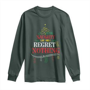 Funny Christmas Long Sleeve Shirt On The Naughty List And I Regret Nothing Xmas Tree TS11 Dark Forest Green Print Your Wear