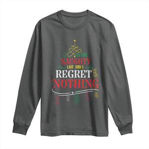 Funny Christmas Long Sleeve Shirt On The Naughty List And I Regret Nothing Xmas Tree TS11 Dark Heather Print Your Wear