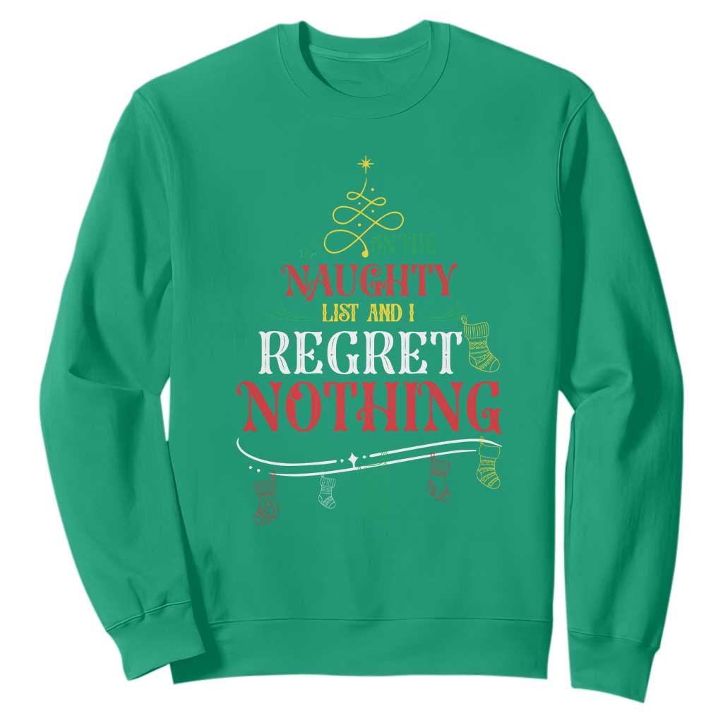 Funny Christmas Sweatshirt On The Naughty List And I Regret Nothing Xmas Tree TS11 Irish Green Print Your Wear