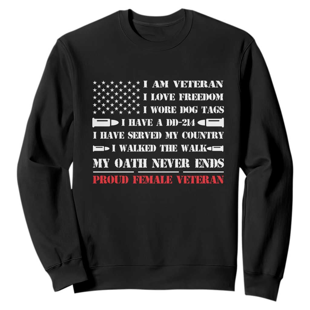 Proud Female Veteran Sweatshirt I Am Veteran I Love Freedom My Oath Never Ends American Flag TS11 Black Print Your Wear