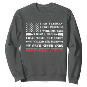 Proud Female Veteran Sweatshirt I Am Veteran I Love Freedom My Oath Never Ends American Flag TS11 Dark Heather Print Your Wear