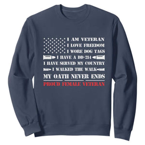 Proud Female Veteran Sweatshirt I Am Veteran I Love Freedom My Oath Never Ends American Flag TS11 Navy Print Your Wear