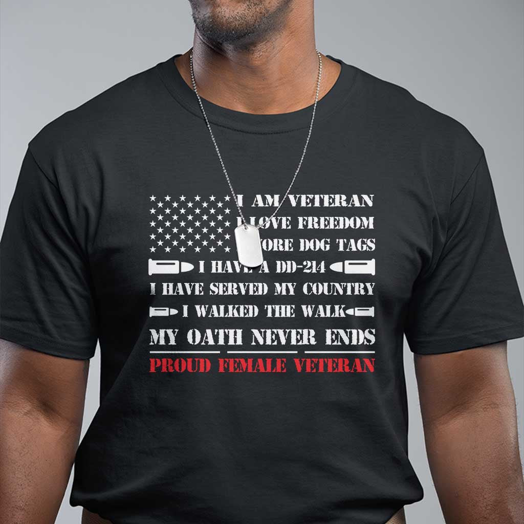 Proud Female Veteran T Shirt I Am Veteran I Love Freedom My Oath Never Ends American Flag TS11 Black Print Your Wear