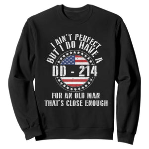 Veterans Sweatshirt I Ain't Perfect But I Do Have A DD-214 American Flag Military TS11 Black Print Your Wear