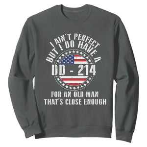 Veterans Sweatshirt I Ain't Perfect But I Do Have A DD-214 American Flag Military TS11 Dark Heather Print Your Wear