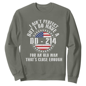 Veterans Sweatshirt I Ain't Perfect But I Do Have A DD-214 American Flag Military TS11 Military Green Print Your Wear