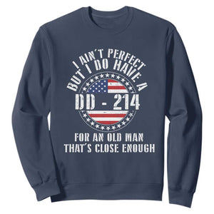 Veterans Sweatshirt I Ain't Perfect But I Do Have A DD-214 American Flag Military TS11 Navy Print Your Wear