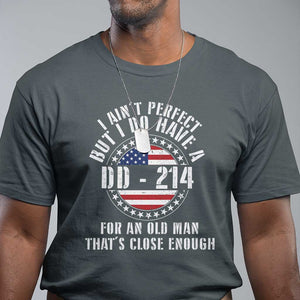 Veterans T Shirt I Ain't Perfect But I Do Have A DD-214 American Flag Military TS11 Dark Heather Print Your Wear