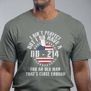 Veterans T Shirt I Ain't Perfect But I Do Have A DD-214 American Flag Military TS11 Military Green Print Your Wear