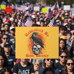 Radicalized By Basic Decency Protest Sign Vintage Gothic Victorian Crow Skull TS11 Horizontal 18" × 24" Yellow Print Your Wear