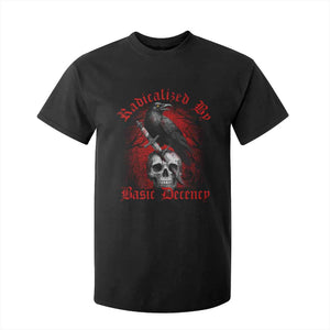 Radicalized By Basic Decency T Shirt For Kid Vintage Gothic Victorian Crow Skull TS11 Black Print Your Wear