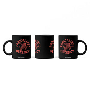 Radicalized By Basic Decency Coffee Mug Feminist Activist TS11 Print Your Wear