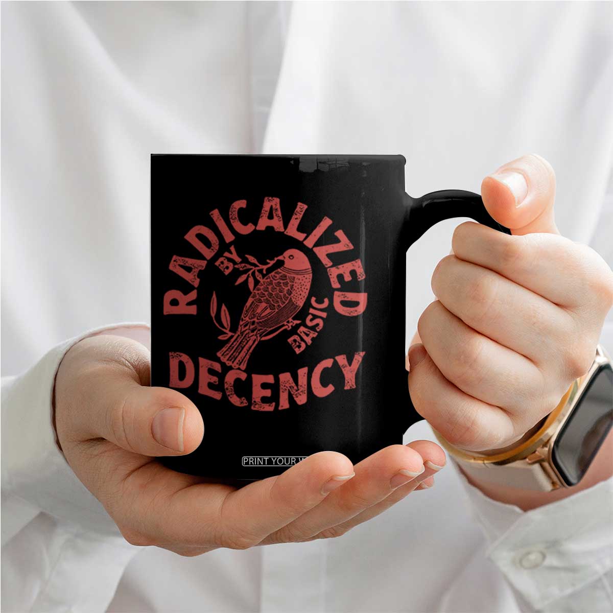 Radicalized By Basic Decency Coffee Mug Feminist Activist TS11 Print Your Wear