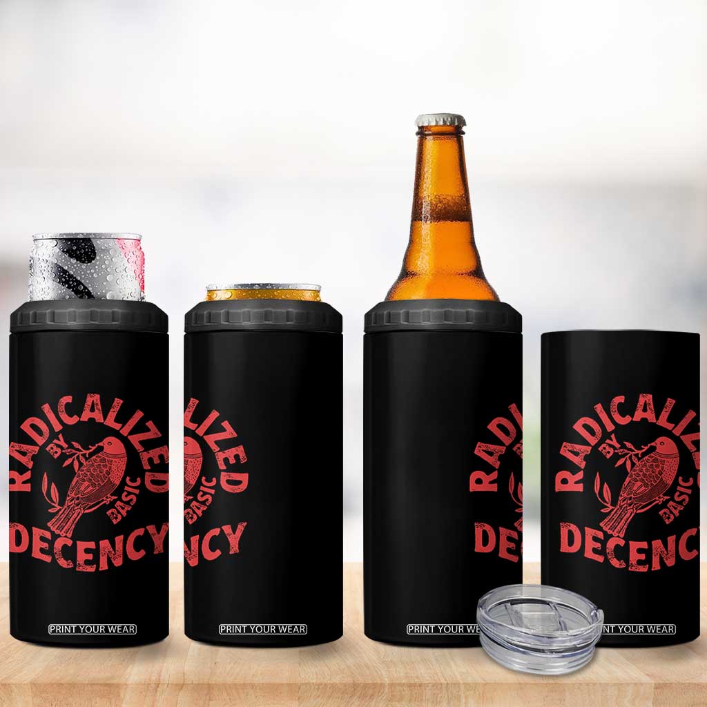 Radicalized By Basic Decency 4 in 1 Can Cooler Tumbler Feminist Activist TS11 Print Your Wear