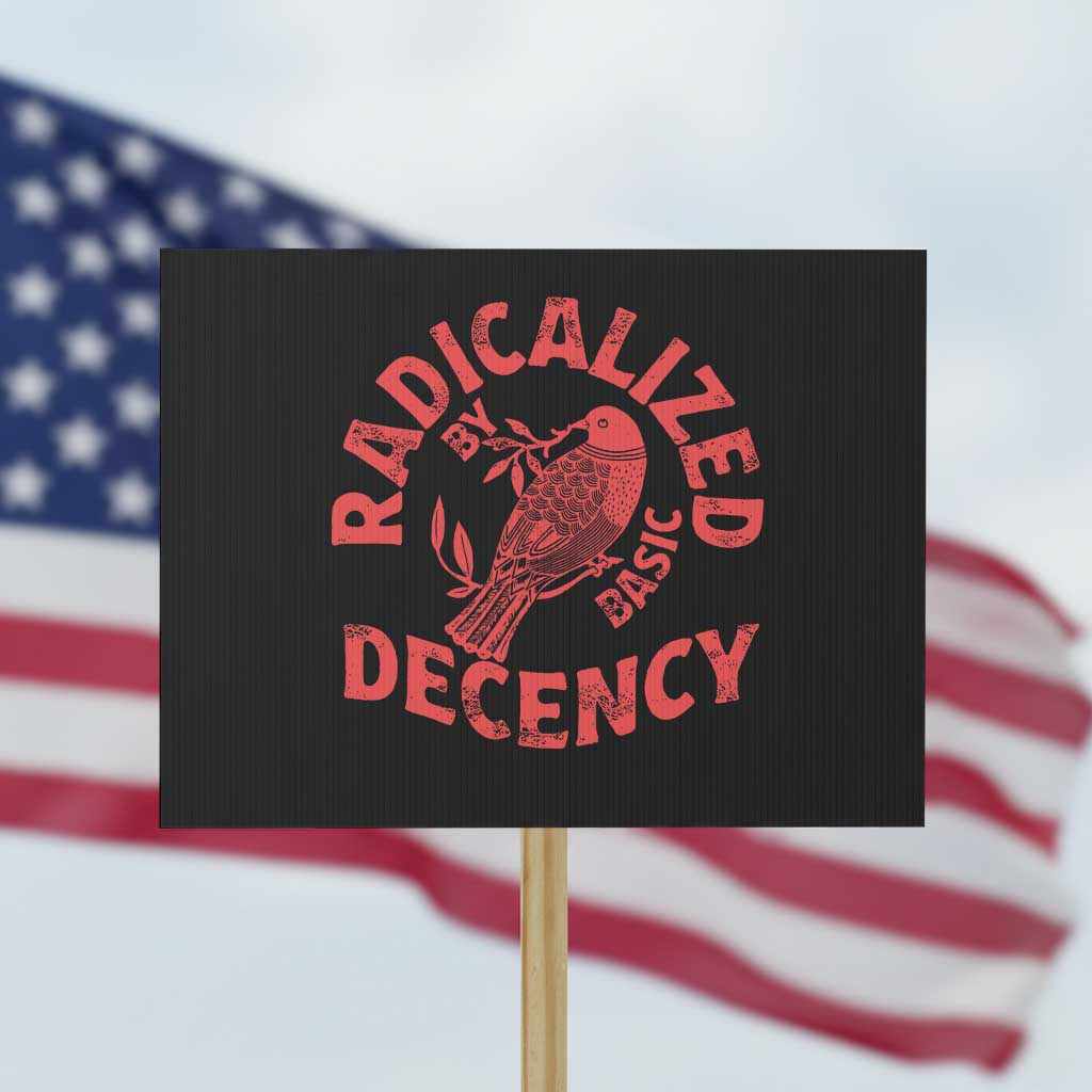 Radicalized By Basic Decency Protest Sign Feminist Activist TS11 Horizontal 18