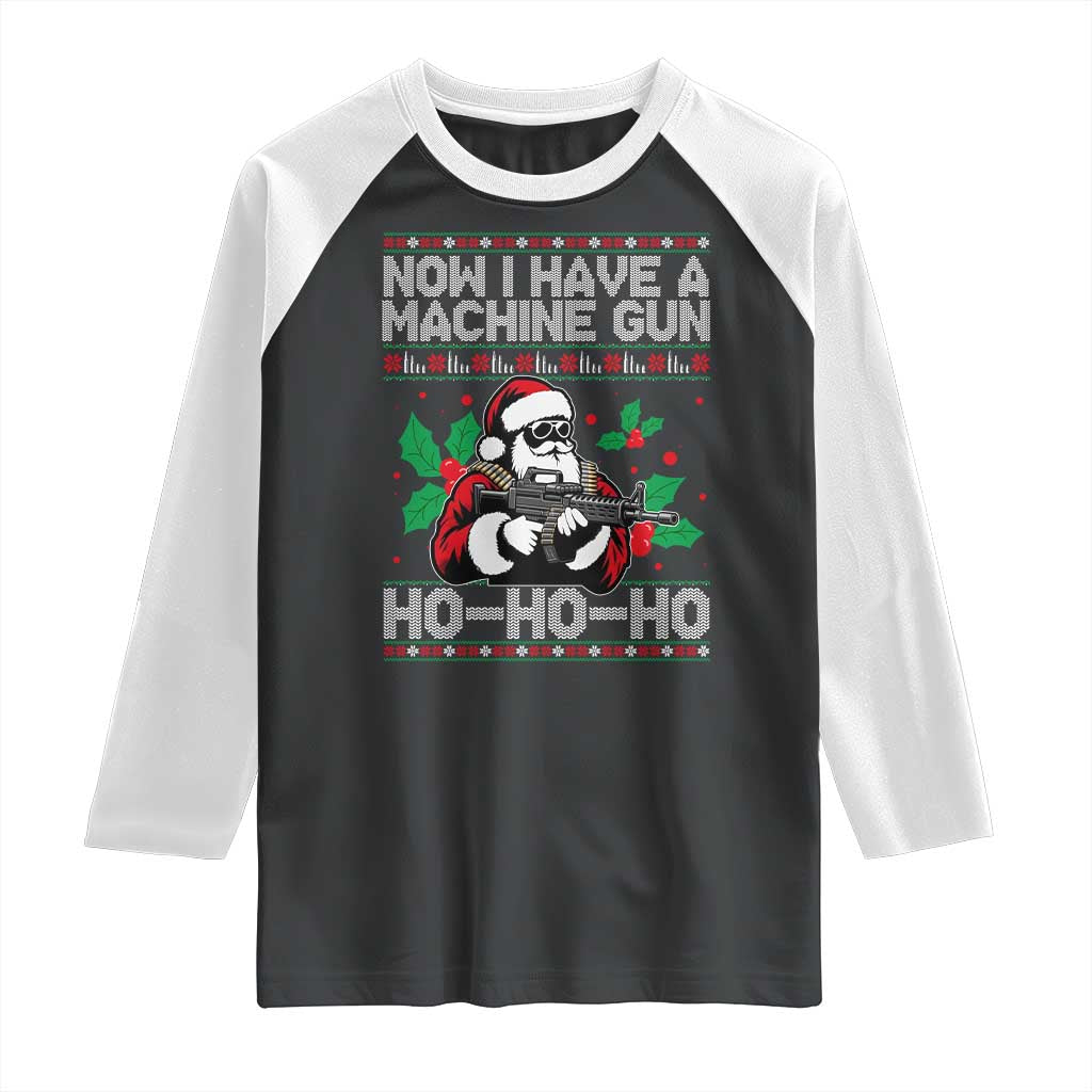 Funny Christmas 80's Die Movie Raglan Shirt Now I Have A Machine Gun Ho Ho Ho Gun Lover TS11 Black White Print Your Wear