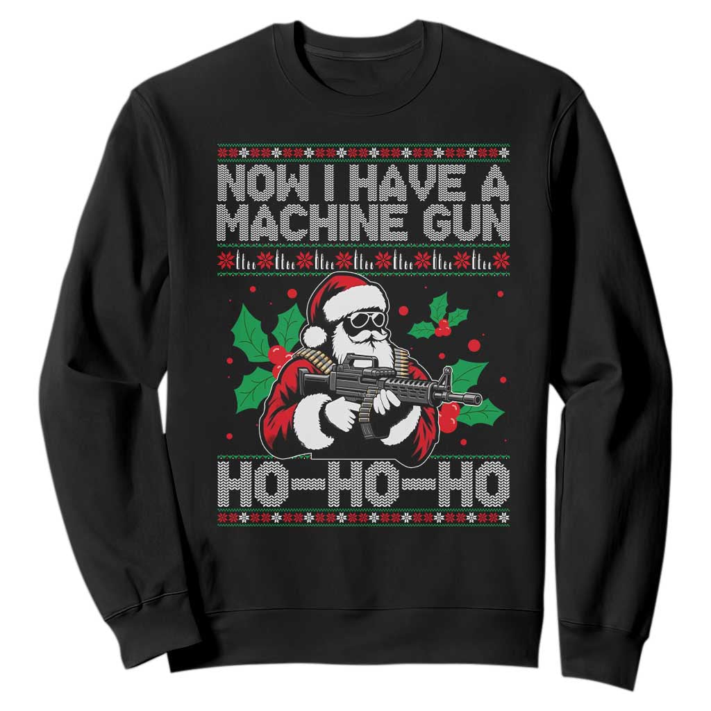 Funny Christmas 80's Die Movie Sweatshirt Now I Have A Machine Gun Ho Ho Ho Gun Lover TS11 Black Print Your Wear
