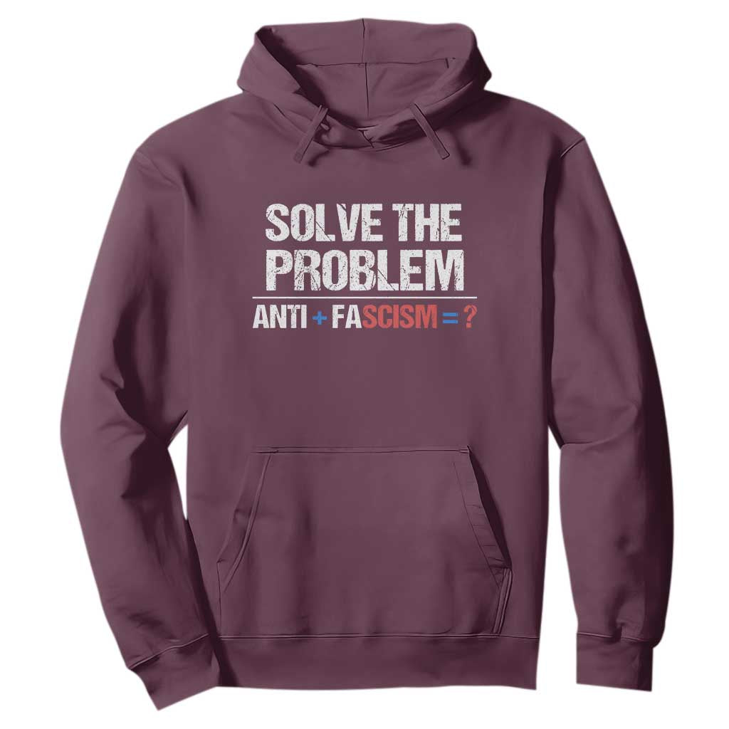 Funny Anti Fascism Protest Hoodie Solve The Problem TS11 Maroon Print Your Wear