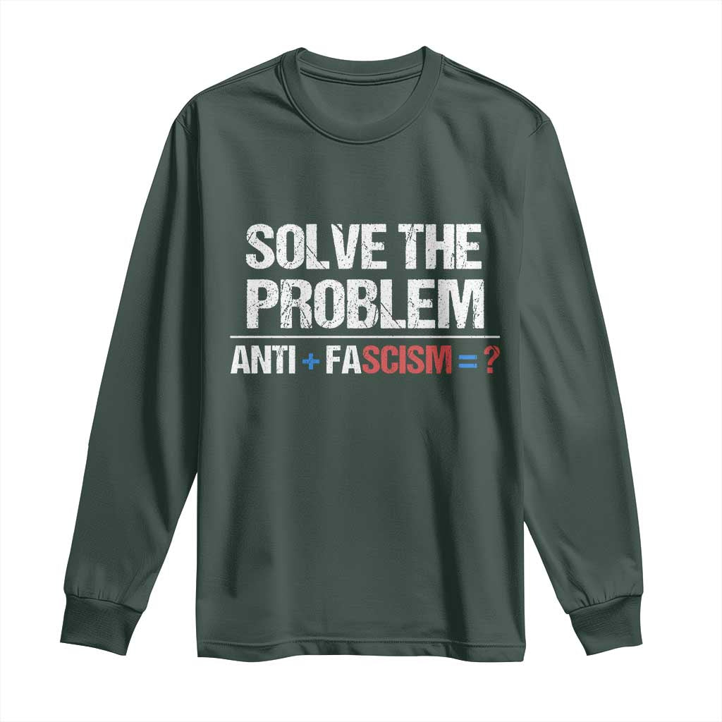 Funny Anti Fascism Protest Long Sleeve Shirt Solve The Problem TS11 Dark Forest Green Print Your Wear