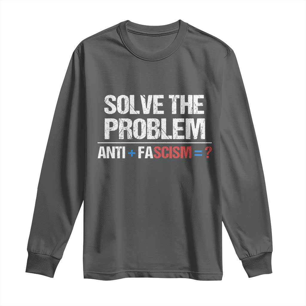 Funny Anti Fascism Protest Long Sleeve Shirt Solve The Problem TS11 Dark Heather Print Your Wear