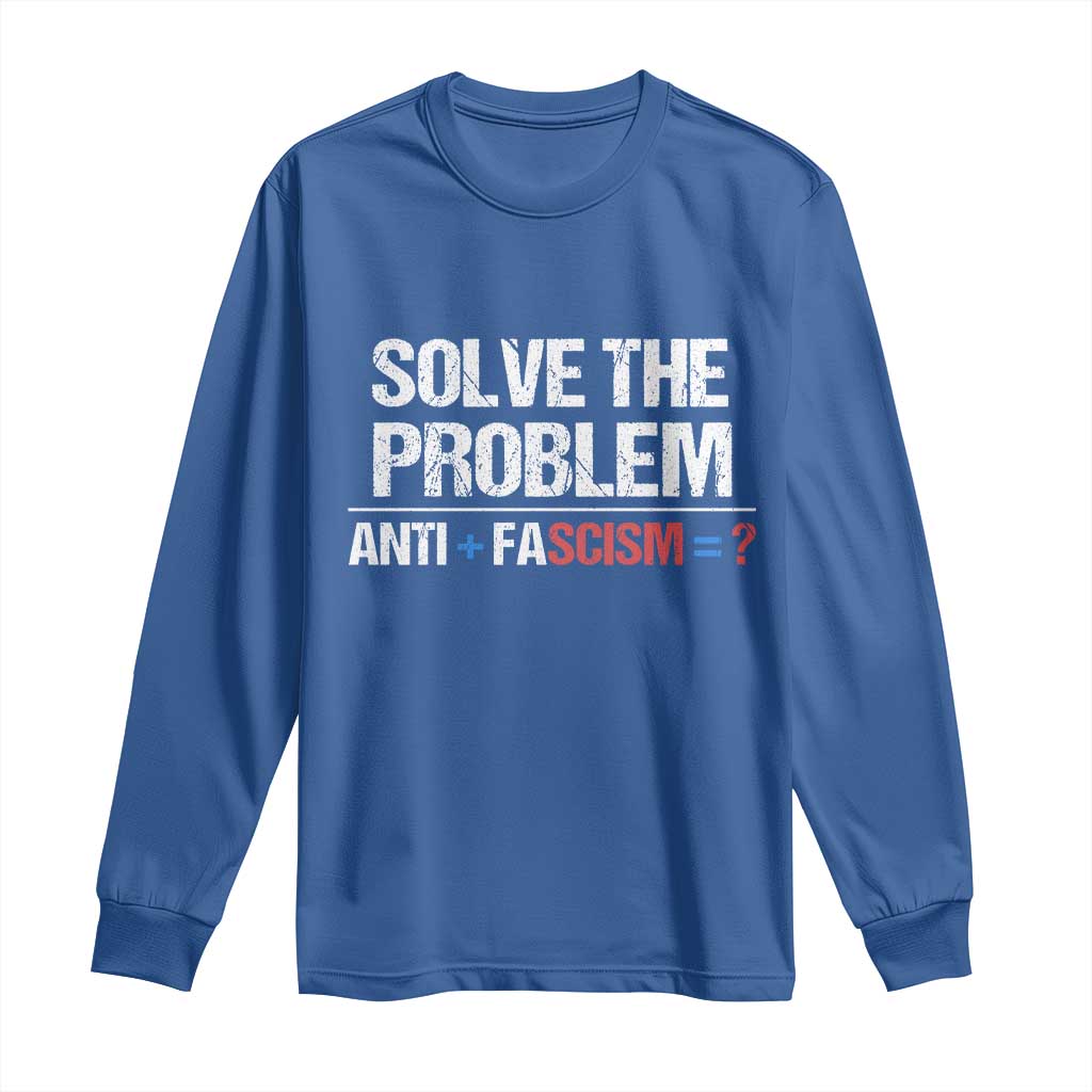 Funny Anti Fascism Protest Long Sleeve Shirt Solve The Problem TS11 Royal Blue Print Your Wear