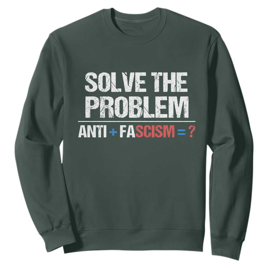 Funny Anti Fascism Protest Sweatshirt Solve The Problem TS11 Dark Forest Green Print Your Wear