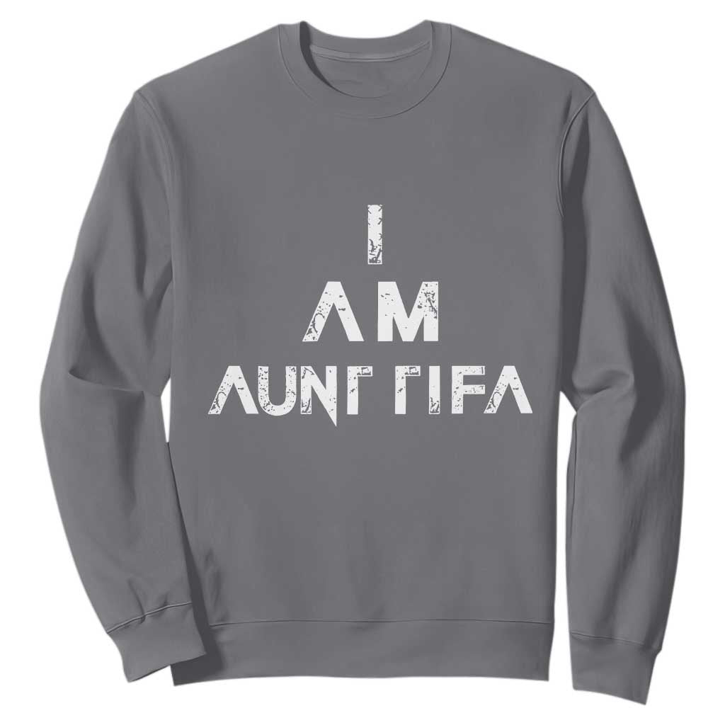 Funny I Am Aunt Tifa Sweatshirt Political Satire Fight Fascism Protest TS11 Charcoal Print Your Wear