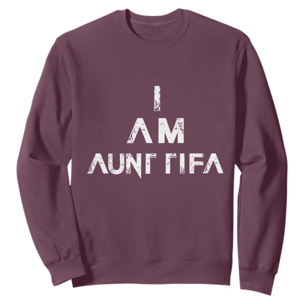 Funny I Am Aunt Tifa Sweatshirt Political Satire Fight Fascism Protest TS11 Maroon Print Your Wear