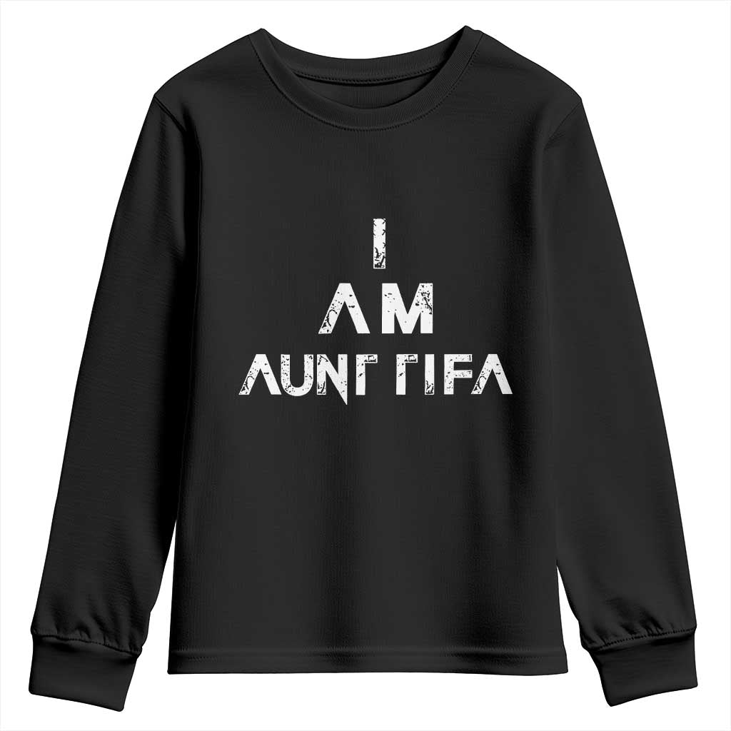 Funny I Am Aunt Tifa Youth Sweatshirt Political Satire Fight Fascism Protest TS11 Black Print Your Wear