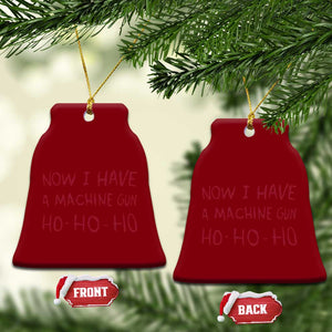 Now I Have A Machine Gun Ceramic Ornament Funny Xmas 90s Movie TS11 Print Your Wear