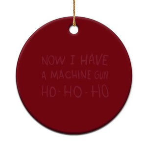 Now I Have A Machine Gun Ceramic Ornament Funny Xmas 90s Movie TS11 1pc Red Print Your Wear
