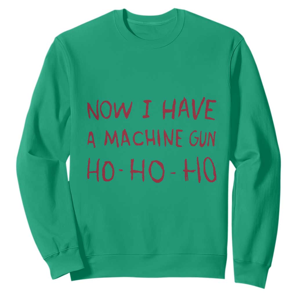 Now I Have A Machine Gun Sweatshirt Funny Xmas 90s Movie TS11 Irish Green Print Your Wear