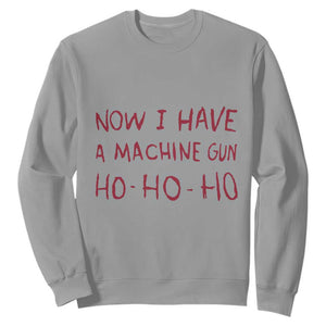 Now I Have A Machine Gun Sweatshirt Funny Xmas 90s Movie TS11 Sport Gray Print Your Wear