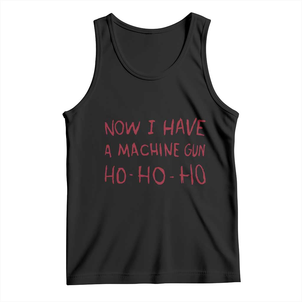 Now I Have A Machine Gun Tank Top Funny Xmas 90s Movie TS11 Black Print Your Wear
