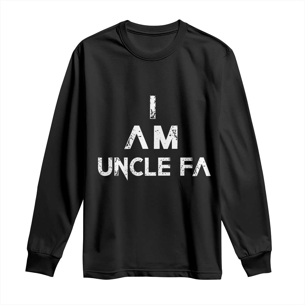 Funny I Am Uncle Fa Long Sleeve Shirt Political Satire Fight Fascism Protest TS11 Black Print Your Wear