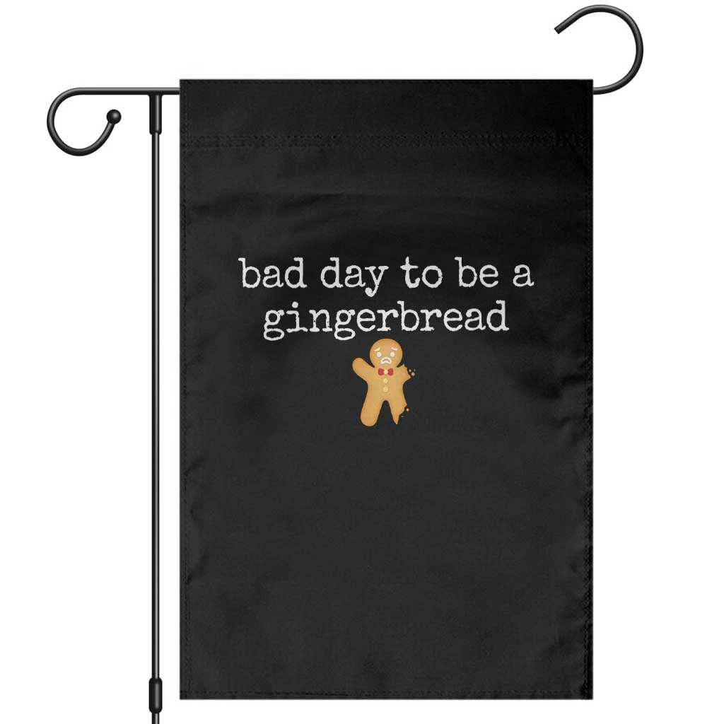 Funny Bad Day To Be A Gingerbread Christmas Garden Flag Xmas Cookie Lover TS11 Black Print Your Wear