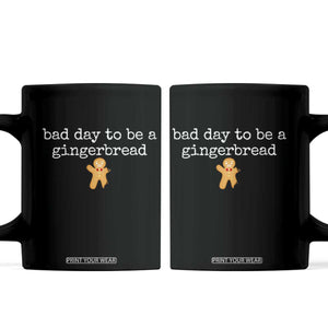 Funny Bad Day To Be A Gingerbread Christmas Coffee Mug Xmas Cookie Lover TS11 Black Print Your Wear