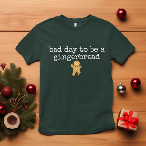 Funny Bad Day To Be A Gingerbread Christmas T Shirt Xmas Cookie Lover TS11 Dark Forest Green Print Your Wear